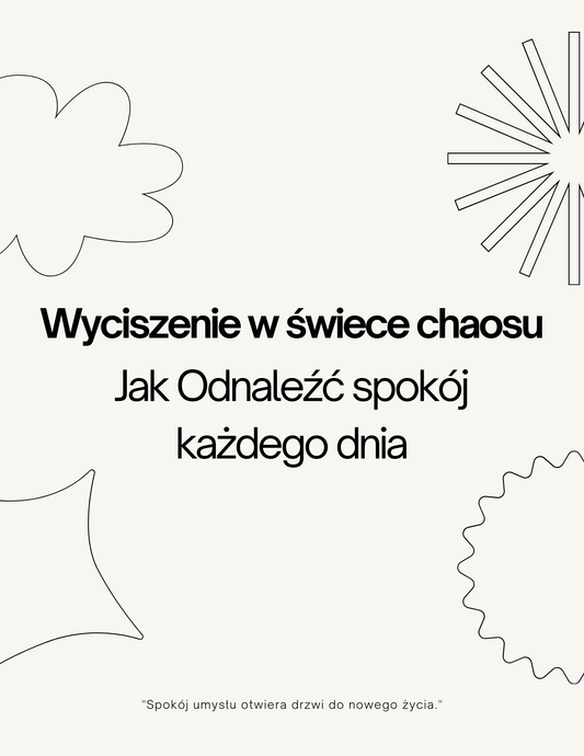 "Wyciszenie w świecie chaosu: Jak odnaleźć spokój każdego dnia"